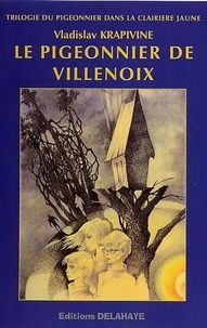 Vladislav Krapivine - Le pigeonnier dans la clairière jaune Tome 1 : Le pigeonnier de Villenoix.