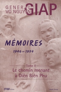 Vo-Nguyên Giap - Mémoires 1946-1954 - Tome 2 : Le chemin menant à Diên Biên Phu.