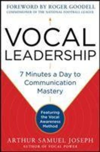 Vocal Leadership: 7 Minutes a Day to Communication Mastery, with a foreword by Roger Goodell