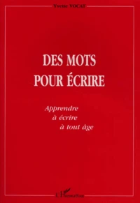 Des Mots Pour Ecrire. Apprendre A Lire A Tout Age