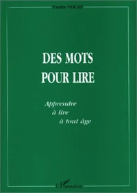 Des mots pour lire. Apprendre à lire à tout âge