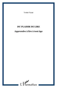 DU PLAISIR DE LIRE: APPRENDRE A LIRE A TOUT AGE