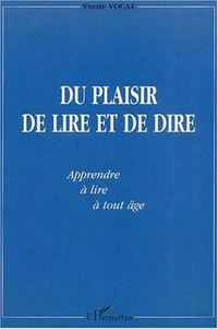 Du plaisir de lire et de dire. "Apprendre" à lire à tout âge