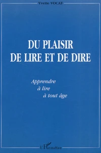 Du Plaisir De Lire Et De Dire. "Apprendre" A Lire A Tout Age