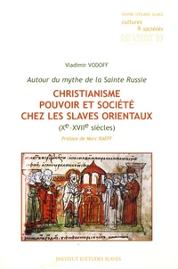 Christianisme, pouvoir et société chez les slaves orientaux (Xe-XVIIe siècles)
