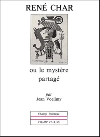 Rene Char Ou Le Mystere Partage