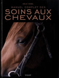 Manuel complet des soins aux chevaux