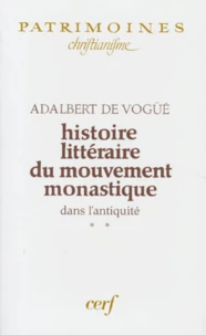 Histoire Litteraire Du Mouvement Monastique Dans L'Antiquite. Tome 2, Premiere Partie : Le Monachisme Latin, De L'Itineraire D'Egerie A L'Eloge Funebre De Nepotien (384-396)