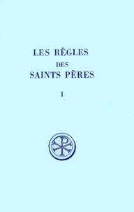 Les Regles Des Saints Peres. Tome 1, Trois Regles De Lerins Au Veme Siecle