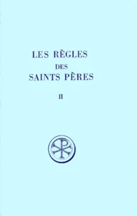 Les Regles Des Saints Peres. Tome 2, Trois Regles Du Vieme Siecle Incorporant Des Textes Leriniens