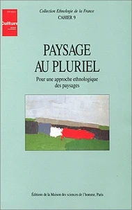 Paysages Au Pluriel. Pour Une Approche Ethnologique Des Paysages
