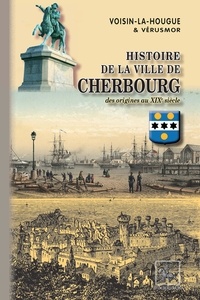 Voisin-la-Hougue - Histoire de la ville de Cherbourg - Des origines au XIXème siècle.