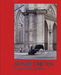 Johan Creten - Jouer avec le Feu