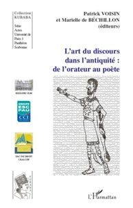L'art du discours dans l'Antiquité : de l'orateur au poète