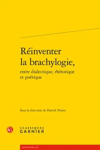 Réinventer la brachylogie, entre dialectique, rhétorique et poétique