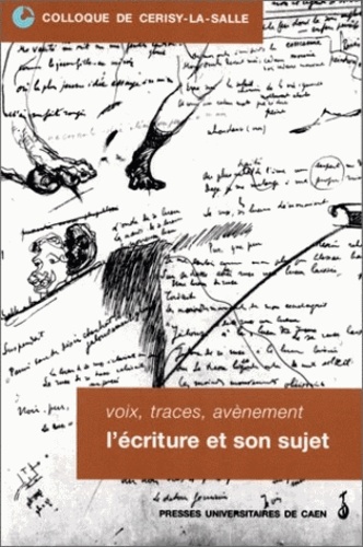 Voix, traces, avènement. L'écriture et son sujet, Colloque de Cerisy-la-Salle, 2-5 octobre 1997