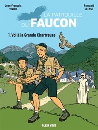 Jean-François Vivier - Vol à la Grande Chartreuse - Les aventures de la Patrouille du Faucon vol.1.