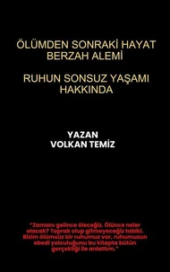 Ölümden Sonraki Hayat Berzah Alemi Ruhun Sonsuz Yaşamı Hakkında