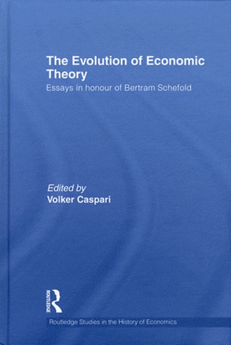 Volker Caspari - The Evolution of Economic Theory - Essays in Honour of Bertram Schefold.