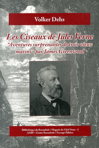 Volker Dehs - Les ciseaux de Jules Verne - Aventures surprenantes de trois vieux marins, par James Greenwood.