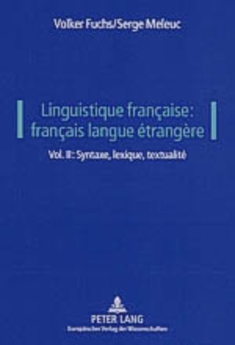 Volker Fuchs et Serge Meleuc - Linguistique française : français langue étrangère - Volume 2, Syntaxe, lexique, textualité.