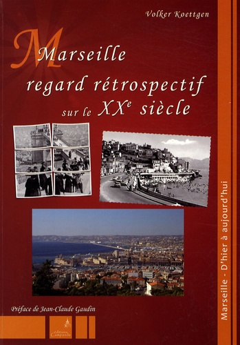 Volker Koettgen - Marseille, regard rétrospectif sur le XXe siècle.