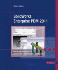Volker Krämer - SolidWorks Enterprise PDM 2011 - Grundlagen und Praxis für Anwendung - Administration - Customizing.