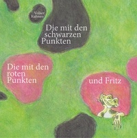 Volker Kuhnen - Die mit den schwarzen Punkten, die mit den roten Punkten und Fritz.