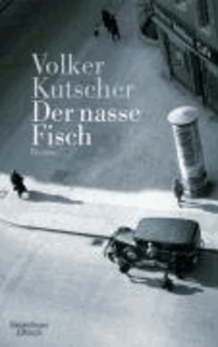 Volker Kutscher - Der nasse Fisch.