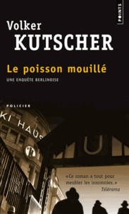 Téléchargez des livres sur google Le poisson mouillé 9782757822784 par Volker Kutscher (French Edition) PDB