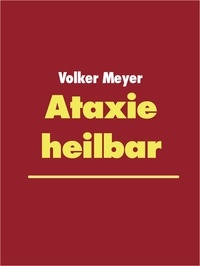 Volker Meyer - Ataxie heilbar.