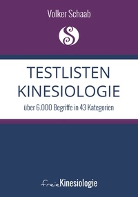 Volker Schaab - Testlisten Kinesiologie - über 6.000  Begriffe in 43 Kategorien.