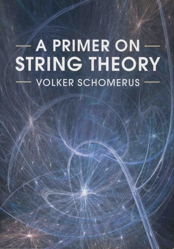 Volker Schomerus - A Primer on String Theory.