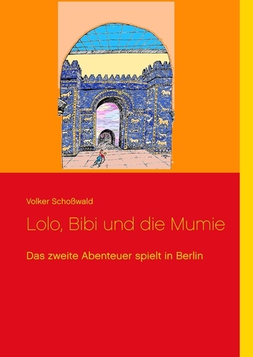 Lolo, Bibi und die Mumie. Das zweite Abenteuer spielt in Berlin
