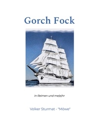 Volker Sturmat - Gorch Fock - In Reimen und me(e)hr.