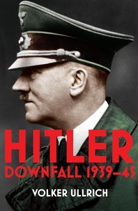 Volker Ullrich et Jefferson Chase - Hitler: Volume II - Downfall 1939-45.