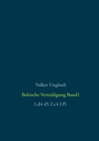 Volker Unglaub - Baltische Verteidigung Band 1.