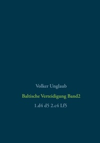 Volker Unglaub - Baltische Verteidigung Band 2.