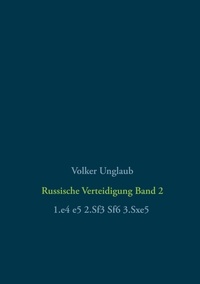 Volker Unglaub - Russische Verteidigung Band 2.