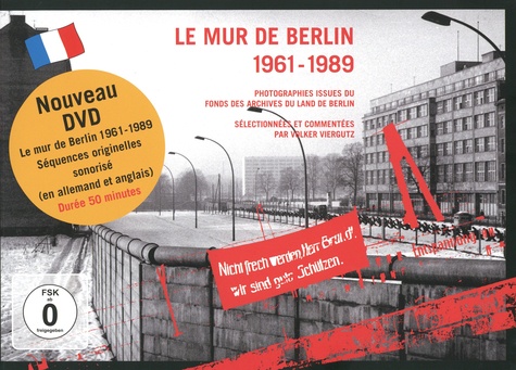 Le mur de Berlin (1961-1989). Photographies issues du fonds des archives du Land de Berlin 4e édition -  avec 1 DVD