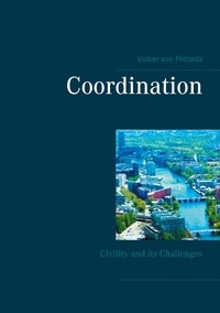Volker von Prittwitz - Coordination - Civility and its Challenges.