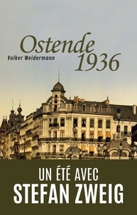 Volker Weidermann - Ostende 1936 - Un été avec Stefan Zweig.
