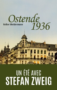 Volker Weidermann et Frédéric Joly - Ostende 1936 - Un été avec Stefan Zweig.