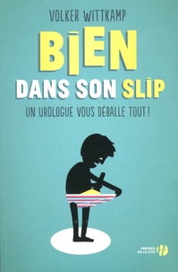 Volker Wittkamp - Bien dans son slip - Un urologue vous déballe tout !.