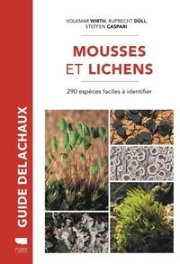 Volkmar Wirth et Ruprecht Düll - Mousses et lichens - 290 espèces faciles à identifier.