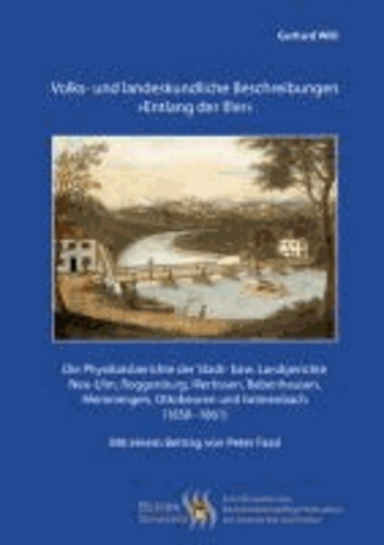 Volks- und landeskundliche Beschreibungen »Entlang der Iller« - Die Physikatsberichte der Stadt- bzw. Landgerichte Neu-Ulm, Roggenburg, Illertissen, Babenhausen, Memmingen, Ottobeuren und Grönenbach (1858-1861).
