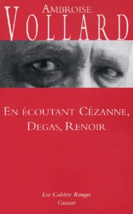En écoutant Cézanne, Degas, Renoir