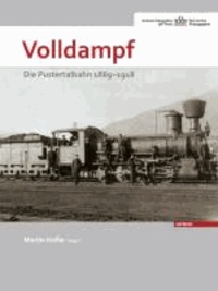 Volldampf - Die Pustertalbahn 1869-1918.