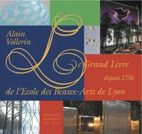 Le Grand Livre de l'Ecole des Beaux-Arts de Lyon depuis 1756
