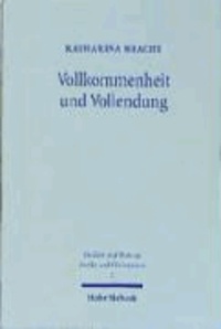 Vollkommenheit und Vollendung - Zur Anthropologie des Methodius von Olympus.